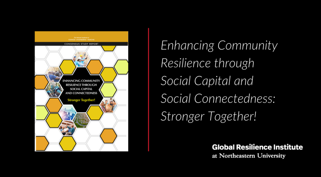 Enhancing Community Resilience through Social Capital and Social Connectedness: Stronger Together!