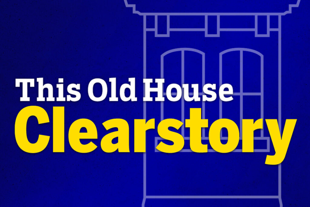 This Old House, Clearstory