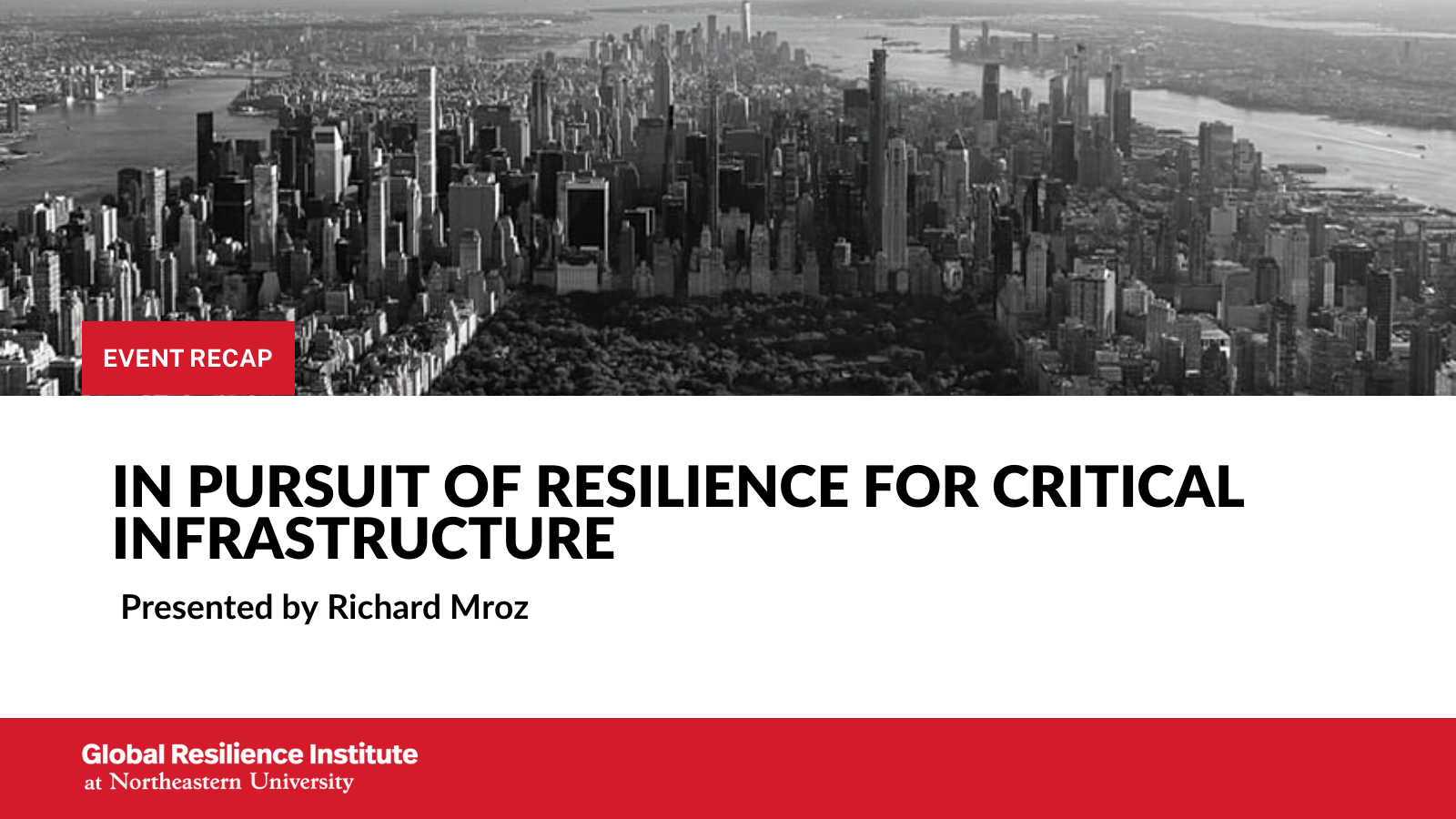 Event Recap: In Pursuit of Critical Infrastructure presented by Richard Mroz